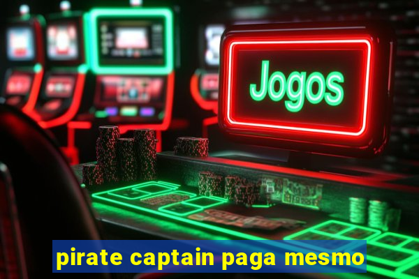 pirate captain paga mesmo